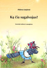 Ką čia sugalvojus? Scenarijai vaikams ir paaugliams