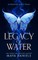 Legacy of Water