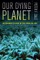 Our Dying Planet