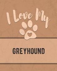 I Love My Greyhound