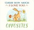 Guess How Much I Love You: Opposites