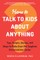 How to Talk to Kids about Anything