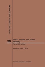 Code of Federal Regulations Title 36, Parks, Forests and Public Property, Parts 300-End, 2019