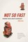 Not So Fast