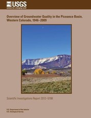 Overview of Groundwater Quality in the Piceance Basin, Western Colorado, 1946?2009