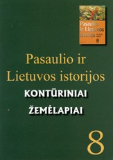 Pasaulio ir Lietuvos istorijos kontūriniai žemėlapiai. 8 klasei