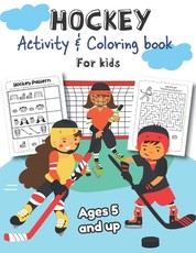 Hockey Activity & Coloring Book for kids Ages 5 and up