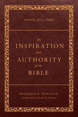 The Inspiration and Authority of the Bible