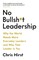 No Bullsh*t Leadership