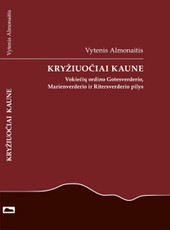 Kryžiuočiai Kaune. Vokiečių ordino Gotesverderio, Marienverderio ir Ritersverderio pilys