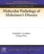 Molecular Pathology of Alzheimer's Disease