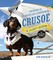 Crusoe, the Celebrity Dachshund: Adventures of the Wiener Dog Extraordinaire
