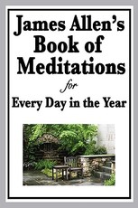 James Allen's Book of Meditations for Every Day in the Year