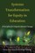 Systems Transformation for Equity in Education