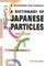 A Dictionary of Japanese Particles
