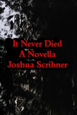 It Never Died: A Novella