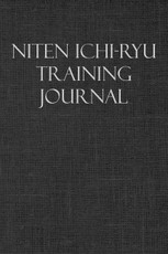 Niten Ichi-Ryu Training Journal: Notebook and Workout Diary: For Training Session Notes