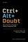 Ctrl+alt+doubt