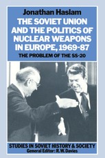 The Soviet Union and the Politics of Nuclear Weapons in Europe, 1969-87