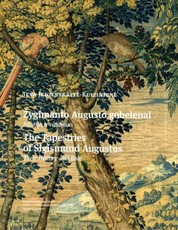 Žygimanto Augusto gobelenai. Istorija ir vaidmuo. The Tapestries of Sigismund Augustus. Their History and Role