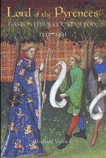 Lord of the Pyrenees: Gaston FÃ©bus, Count of Foix [1331-1391]