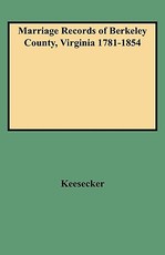 Marriage Records of Berkeley County, Virginia 1781-1854