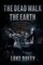 The Dead Walk The Earth
