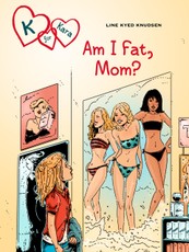 K for Kara 14: Am I Fat, Mom?