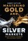 Mastering Gold and Silver Markets