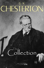 G. K. Chesterton Collection (The Father Brown Stories, The Napoleon of Notting Hill, The Man Who Was Thursday, The Return of Don Quixote and many more!)