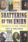 The Shattering of the Union