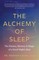 The Alchemy of Sleep