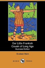 Our Little Frankish Cousin of Long Ago (Illustrated Edition) (Dodo Press)