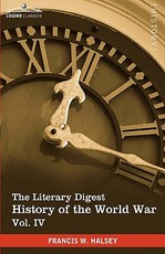 The Literary Digest History of the World War, Vol. IV (in Ten Volumes, Illustrated)