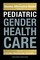 Pediatric Gender Health Care