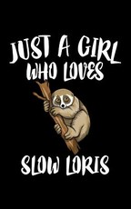 Just A Girl Who Loves Slow Loris