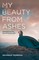My Beauty from Ashes
