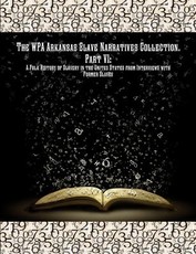 The Wpa Arkansas Slave Narratives Collection. Part VII