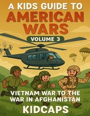 A Kids Guide to American wars - Volume 3
