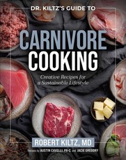 Dr. Kiltz's Guide to Carnivore Cooking
