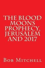 The Blood Moons Prophecy And 2017