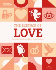 Science of Love: Examining Crushes & Other Fuzzy Feelings