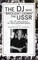 The DJ Who "Brought Down" the USSR