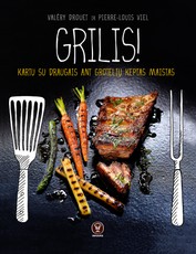 GRILIS! Kartu su draugais ant grotelių keptas maistas