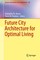 Future City Architecture for Optimal Living