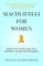 Machiavelli for Women