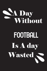 A day without football is a day wasted