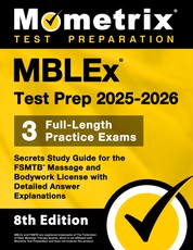 Mblex Test Prep 2025-2026 - 3 Full-Length Practice Exams, Secrets Study Guide for the Fsmtb Massage and Bodywork License with Detailed Answer Explanations