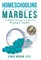Homeschooling Without Losing Your Marbles