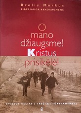 O mano džiaugsme! Kristus prisikėlė!